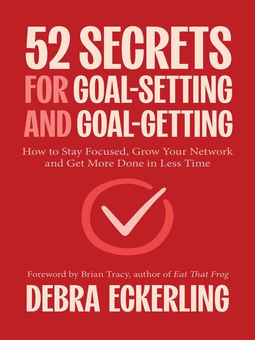 Title details for 52 Secrets for Goal-Setting and Goal-Getting by Debra Eckerling - Available